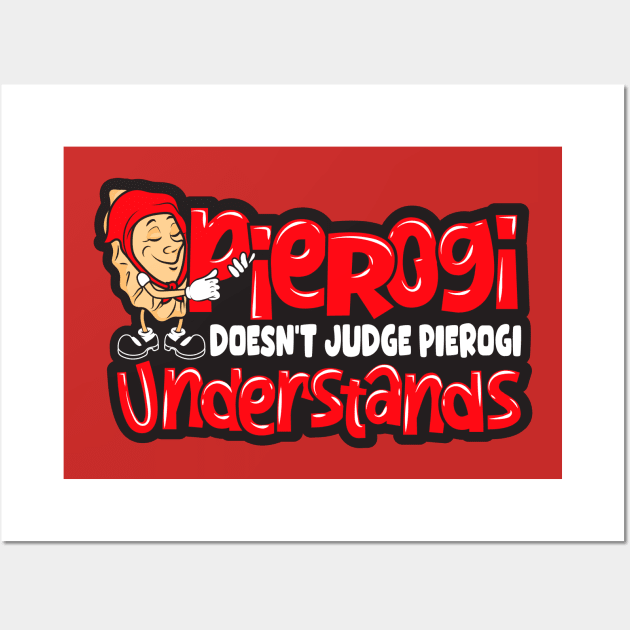 Pierogi Doesn't Judge, Pierogi Understands Wall Art by DeepDiveThreads